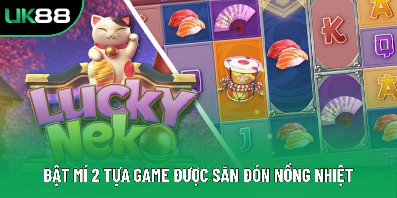 Bật mí 2 tựa game được săn đón nồng nhiệt