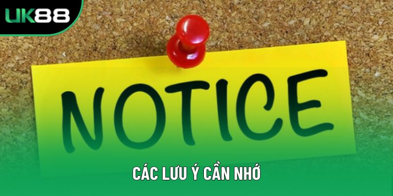 Các lưu ý cần nhớ