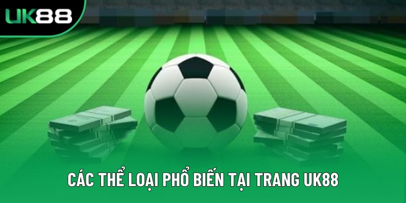 Các thể loại phổ biến tại trang UK88