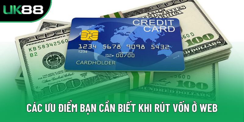 Các ưu điểm bạn cần biết khi rút vốn ở web