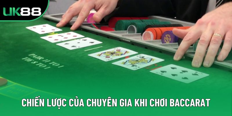 Chiến lược của chuyên gia khi chơi baccarat
