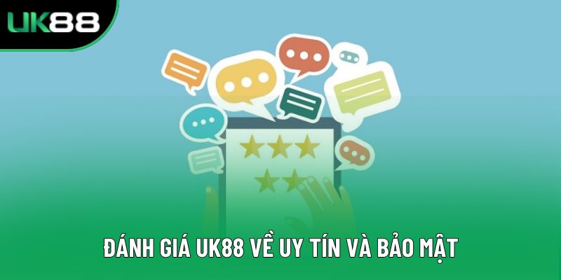 Đánh giá UK88 về uy tín và bảo mật