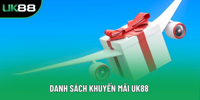 Danh sách khuyến mãi UK88 