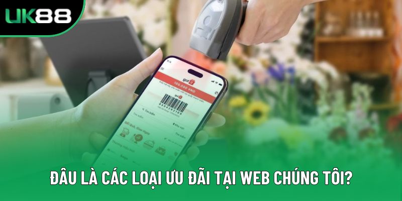 Đâu là các loại ưu đãi tại web chúng tôi?