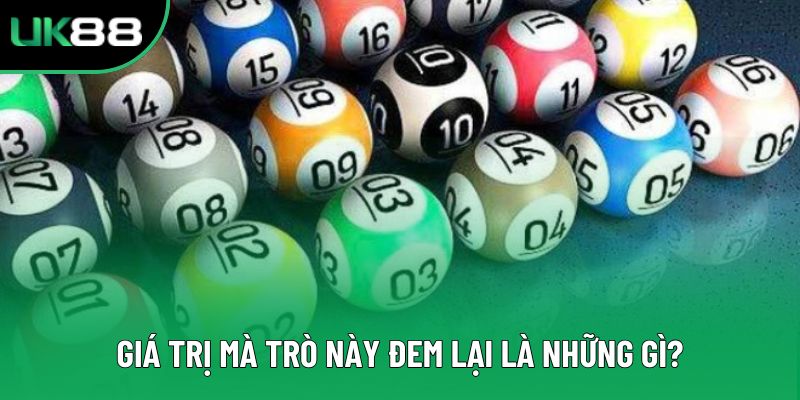 Giá trị mà trò này đem lại là những gì?
