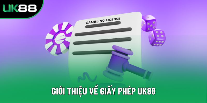 Giới thiệu về giấy phép UK88 Giới thiệu về giấy phép UK88