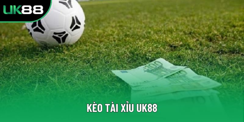 Kèo Tài Xỉu UK88 – Lựa Chọn Chuẩn Xác Cho Anh Em Đam Mê