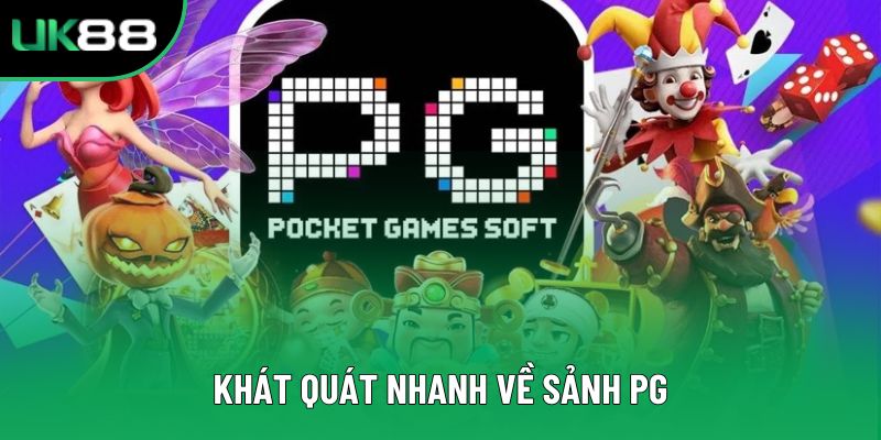 Khát quát nhanh về sảnh PG