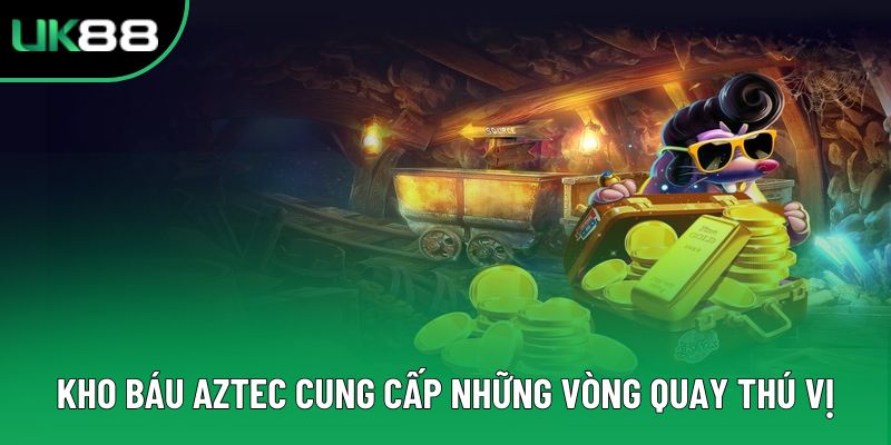 Kho báu Aztec cung cấp những vòng quay thú vị