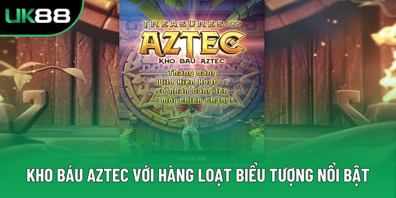 Kho báu Aztec với hàng loạt biểu tượng nổi bật