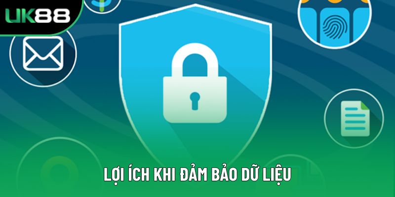 Lợi ích khi đảm bảo dữ liệu