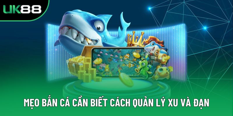 Mẹo bắn cá cần biết cách quản lý xu và đạn
