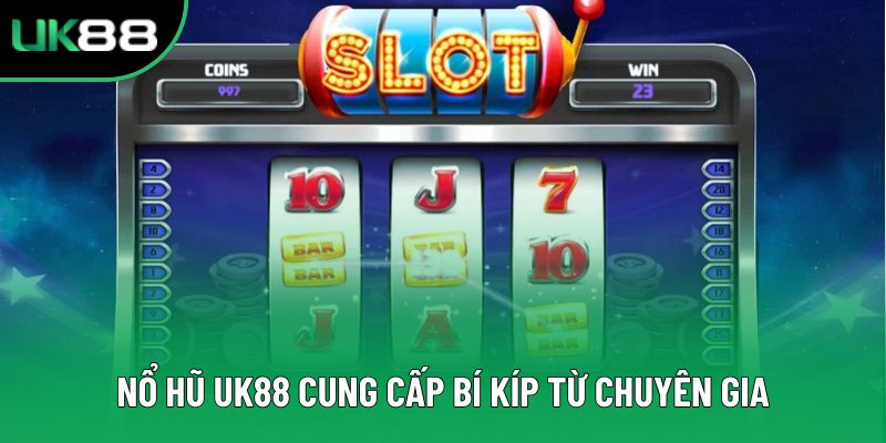 Nổ Hũ Uk88 cung cấp bí kíp từ chuyên gia