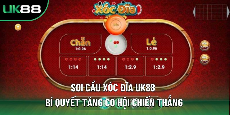 Soi Cầu Xóc Đĩa UK88 – Bí Quyết Tăng Cơ Hội Chiến Thắng