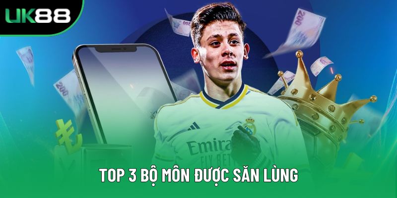 Top 3 bộ môn được săn lùng